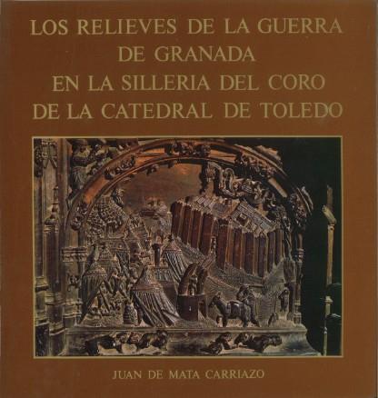 RELIEVES DE LA GUERRA DE GRANADA EN LA SILLERIA DEL CORO DE LA CATEDRAL DE TOLEDO, LOS | 9788433802774 | CARRIAZO Y ARROQUIA, J.