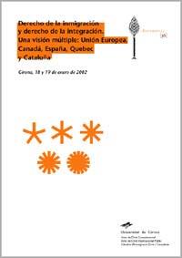DERECHO DE LA INMIGRACIÓN Y DERECHO DE LA INTEGRACIÓN. UNA VISIÓN MÚLTIPLE : UNIÓN EUROPEA, CANADÀ, ESPAÑA, QUEBEC Y CATALUÑA | 9788484581826 | VARIOS AUTORES