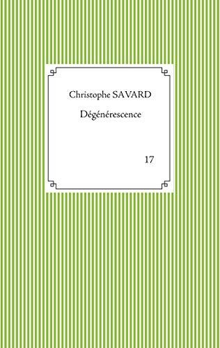 DÉGÉNÉRESCENCE | 9782322221554 | SAVARD, CHRISTOPHE
