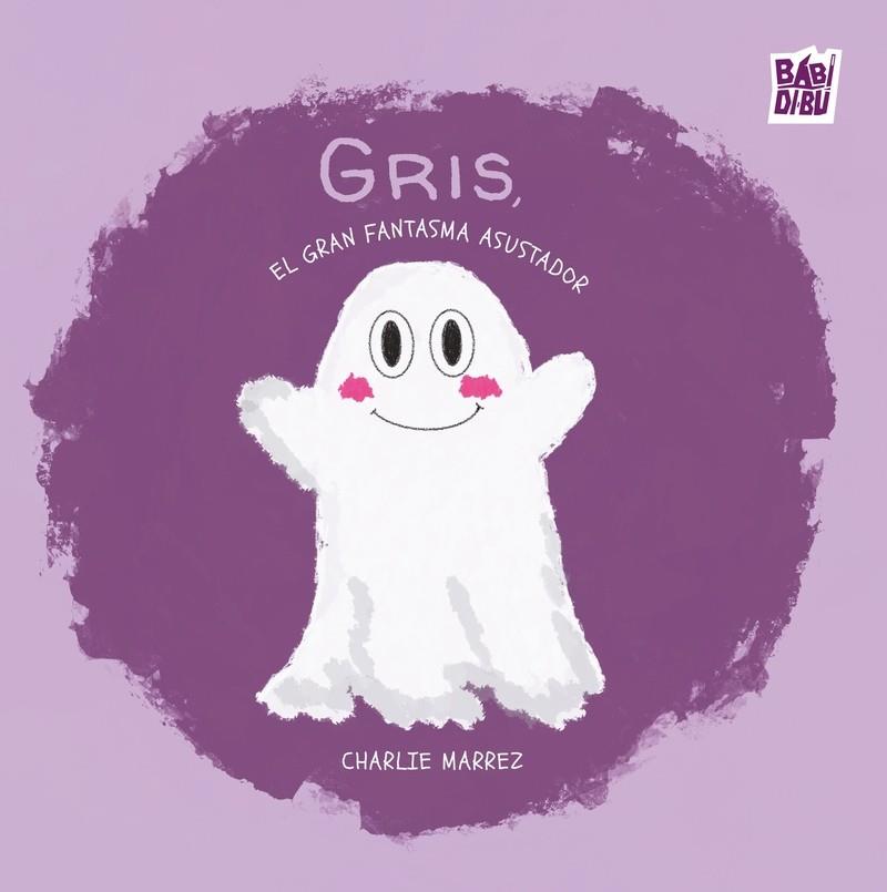 GRIS, EL GRAN FANTASMA ASUSTADOR | 9791387821104 | MARREZ, CHARLIE