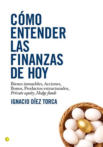 CÓMO ENTENDER LAS FINANZAS DE HOY | 9788495348548 | DÍEZ TORCA, IGNACIO