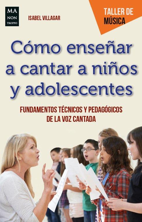 COMO ENSEÑAR A CANTAR A NIÑOS Y ADOLESCENTES | 9788412081275 | VILLAGAR, ISABEL