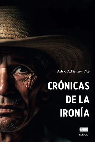 CRÓNICAS DE LA IRONÍA | 9786125184320 | ADRIANZÉN VITE, ASTRID