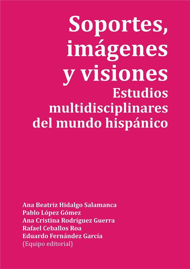 SOPORTES, IMÁGENES Y VISIONES. ESTUDIOS MULTIDISCIPLINARES DEL MUNDO HISPÁNICO | 9788418490149 | VARIOS AUTORES
