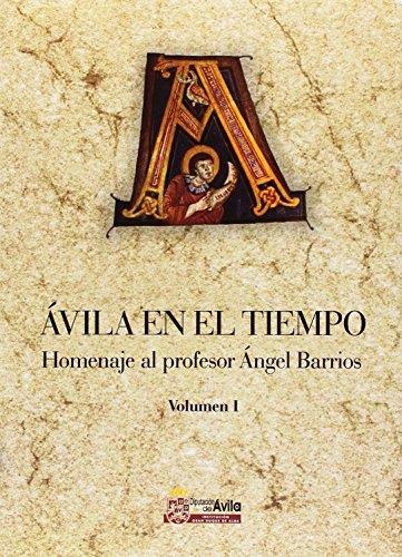 ÁVILA EN EL TIEMPO : HOMENAJE AL PROFESOR ÁNGEL BARRIOS | 9788496433489