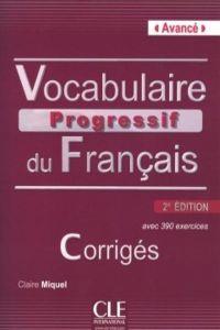 VOCABULAIRE PROGRESSIF DU FRANÇAIS 2ª ÉDITION - NIVEAU AVANCE - CORRIGES | 9782090381313