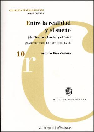 ENTRE LA REALIDAD Y EL SUEÑO (DEL TEATRO, EL ACTOR Y EL ARTE) | 9788437061870 | DÍAZ ZAMORA, ANTONIO