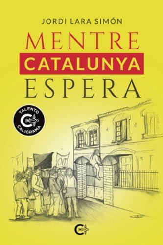 MENTRE CATALUNYA ESPERA | 9788419653406 | LARA SIMÓN, JORDI