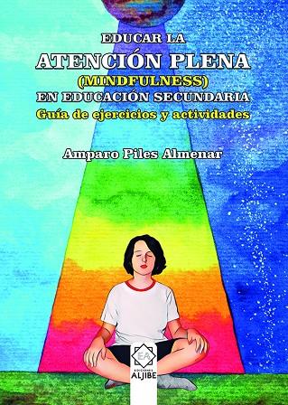 EDUCAR EN LA ATENCION PLENA MINDFULNESS EDUCACION SECUNDARIA | 9788497009034 | PILES ALMENAR, AMPARO