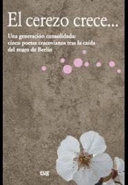 CEREZO CRECE... UNA GENERACIÓN CONSOLIDADA: CINCO POETAS CRACOVIANOS TRAS LA  CAÍDA DEL MURO DE BERLÍN, EL | 9788433857736