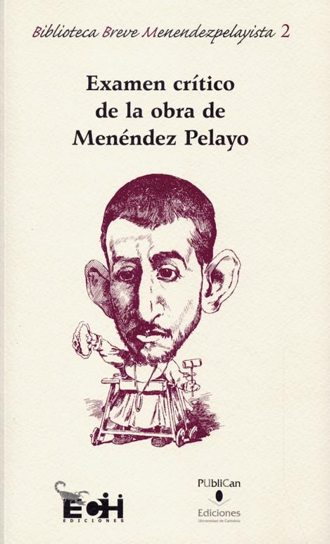 EXAMEN CRÍTICO DE LA OBRA DE MENÉNDEZ PELAYO | 9788486116187 | CASTELAR, EMILIO / MARTÍN MÍNGUEZ, BERNARDINO