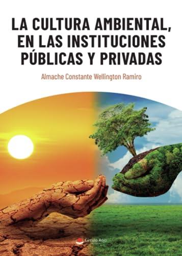 CULTURA AMBIENTAL, EN LAS INSTITUCIONES PÚBLICA, LA | 9788411459464 | COSNTANTE WELLINGTON RAMIRO, ALMACHE