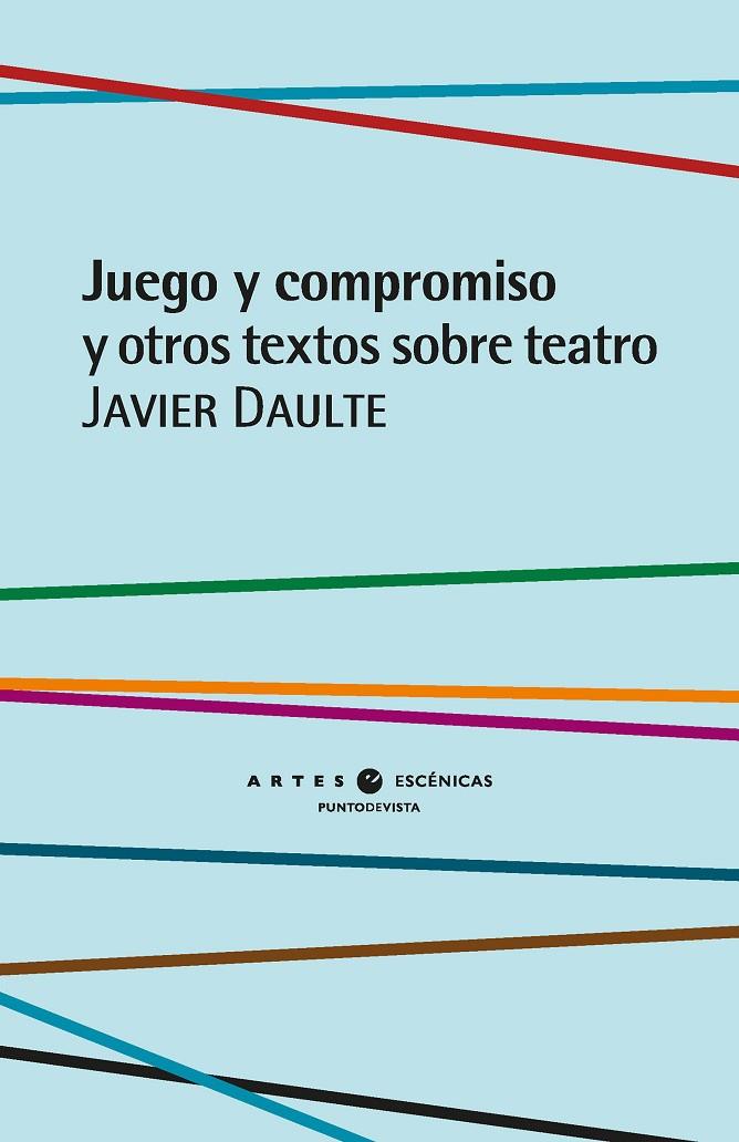 JUEGO Y COMPROMISO Y OTROS TEXTOS SOBRE TEATRO | 9791387624279 | DAULTE, JAVIER