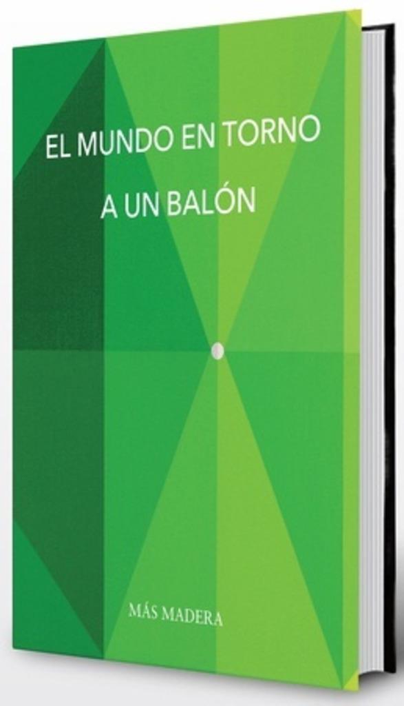 MUNDO EN TORNO A UN BALÓN, EL | 9788412226911