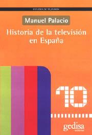 HISTORIA DE LA TELEVISIÓN EN ESPAÑA | 9788474328066 | PALACIO, MANUEL