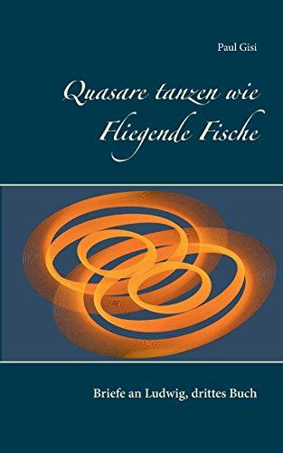 QUASARE TANZEN WIE FLIEGENDE FISCHE | 9783750434882 | GISI, PAUL