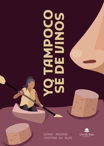 YO TAMPOCO SÉ DE VINOS | 9788411754569 | ARJONA FARELLY, SONIA