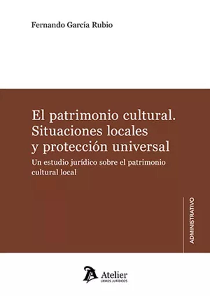 PATRIMONIO CULTURAL SITUACIONES LOCALES Y PROTECCION UNIVERSAL, EL | 9788419773142 | GARCIA RUBIO, FERNANDO