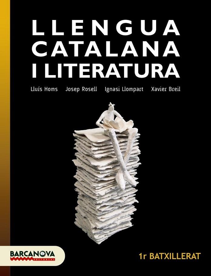 LLENGUA CATALANA I LITERATURA 1R BATXILLERAT. LLIBRE DE L'ALUMNE | 9788448940232 | HOMS, LLUÍS / ROSELL, JOSEP / LLOMPART, IGNASI / BREIL, XAVIER