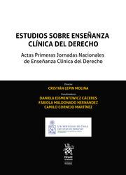 ESTUDIOS SOBRE ENSEÑANZA CLÍNICA DEL DERECHO. ACTAS PRIMERAS JORNADAS NACIONALES DE ENSEÑANZA CLÍNICA DEL DERECHO | 9788411135429 | LEPIN MOLINA, CRISTIÁN / CORNEJO MARTÍNEZ, CAMILO / EJSMENTEWICZ CÁCERES, DANIELA / MALDONADO HERNÁN