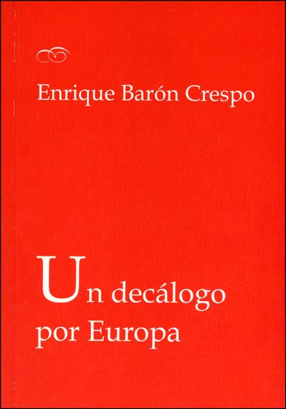 DECÁLOGO POR EUROPA, UN | 9788437094670 | BARÓN CRESPO, ENRIQUE