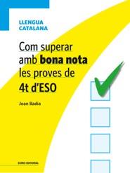 COM SUPERAR AMB BONA NOTA LES PROVES DE 4T D'ESO - LLENGUA CATALANA | 9788497664967 | BADIA, JOAN