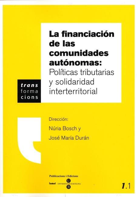 FINANCIACIÓN DE LAS COMUNIDADES AUTÓNOMAS, LA: POLÍTICAS TRIBUTARIAS Y SOLIDARIDAD INTERTERRITORIAL | 9788447529452 | DURAN CABRÉ, JOSEP MARIA / BOSCH ROCA, NÚRIA