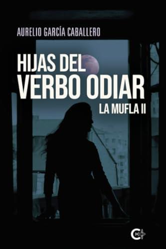 HIJAS DEL VERBO ODIAR | 9788410143296 | GARCÍA CABALLERO, AURELIO