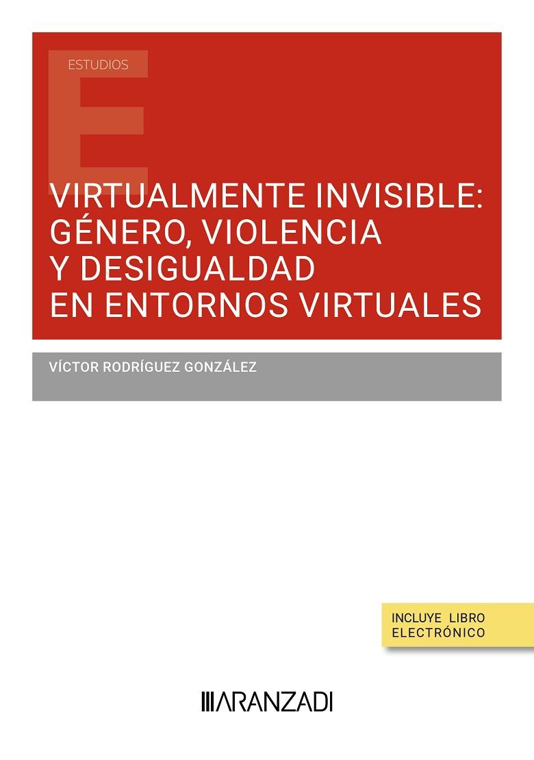 VIRTUALMENTE INVISIBLE : GÉNERO, VIOLENCIA Y DESIGUALDAD EN ENTORNOS VIRTUALES | 9788411626859 | RODRÍGUEZ GONZÁLEZ, VÍCTOR