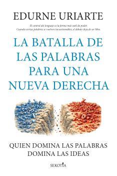 BATALLA DE LAS PALABRAS PARA UNA NUEVA DERECHA, LA | 9791387812683 | URIARTE, EDURNE
