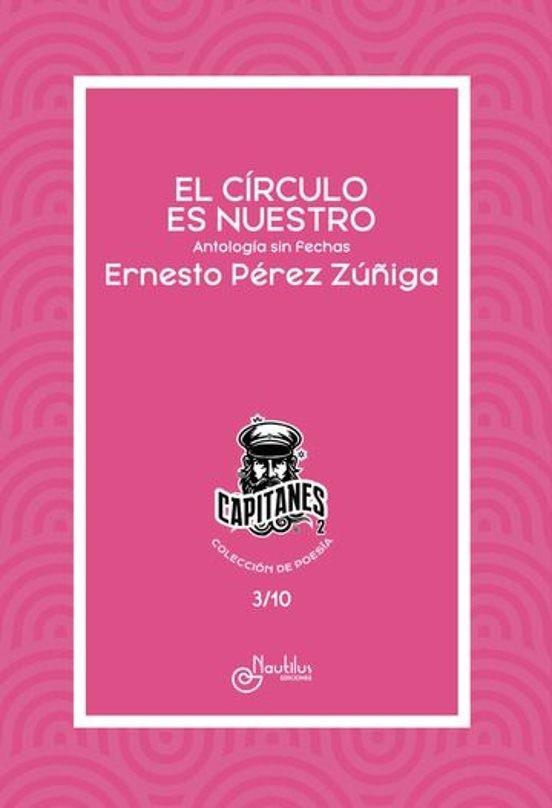 CÍRCULO ES NUESTRO, EL | 9788410241473 | PÉREZ ZÚÑIGA, ERNESTO