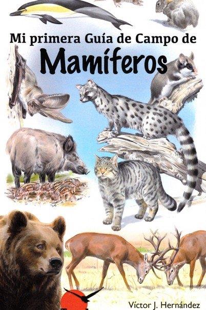 MI PRIMERA GUÍA DE CAMPO DE MAMIFEROS | 9788416702411 | HERNANDEZ, VICTOR J.
