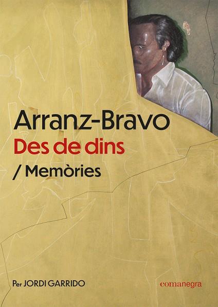 ARRANZ-BRAVO. DES DE DINS | 9788419590510 | GARRIDO, JORDI
