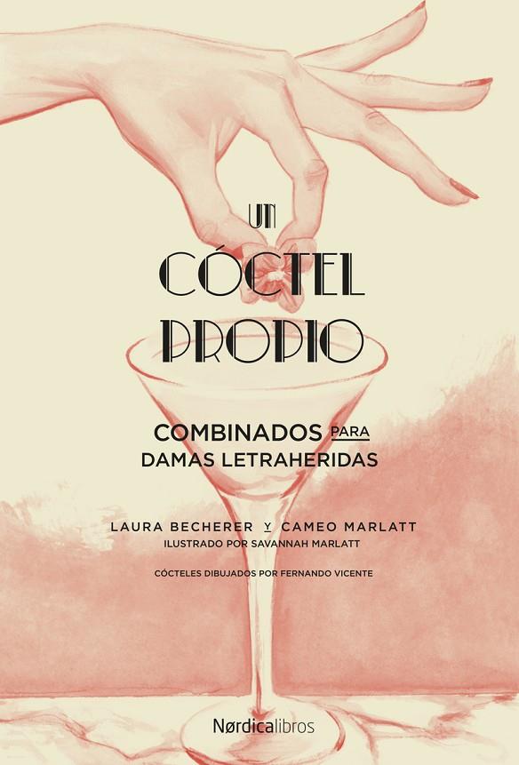 CÓCTEL PROPIO, UN : BEBIDAS PARA DAMAS LETRAHERIDAS | 9788417281175 | BECHERER, LAURA