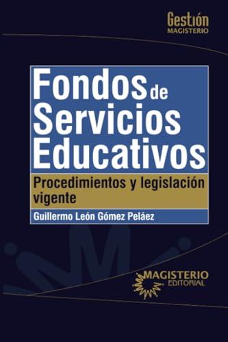 FONDOS DE SERVICIOS EDUCATIVOS | 9789582011284 | GÓMEZ PELÁEZ, GUILLERMO LEÓN