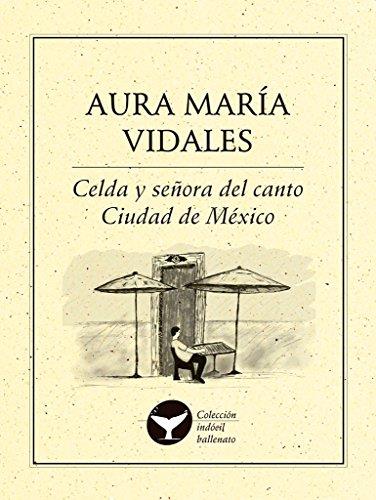 CELDA Y SEÑORA DEL CANTO CIUDAD DE MÉXICO | 9786078312917 | VIDALES, AURA MARÍA