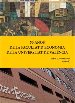 50 AÑOS DE LA FACULTAT D'ECONOMIA DE LA UNIVERSITAT DE VALÈNCIA | 9788491331162 | VARIOS AUTORES