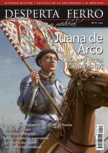 REVISTA DESPERTA FERRO HISTORIA ANTIGUA Y MEDIEVAL 71 LA GUERRA DE LOS CIEN AÑOS (IV). JUANA DE ARCO | 9780250320226