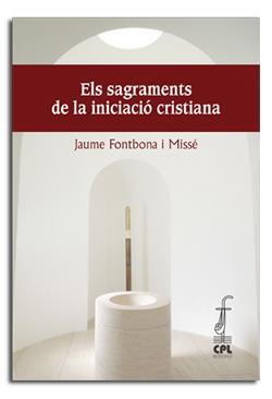 SAGRAMENTS DE LA INICIACIO CRISTIANA, ELS | 9788491650768 | FONTBONA MISSE, JAUME