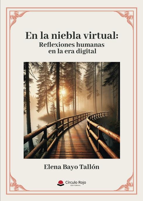 EN LA NIEBLA VIRTUAL : REFLEXIONES HUMANAS EN LA ERA DIGITAL | 9788410738461 | BAYO TALLÓN, ELENA