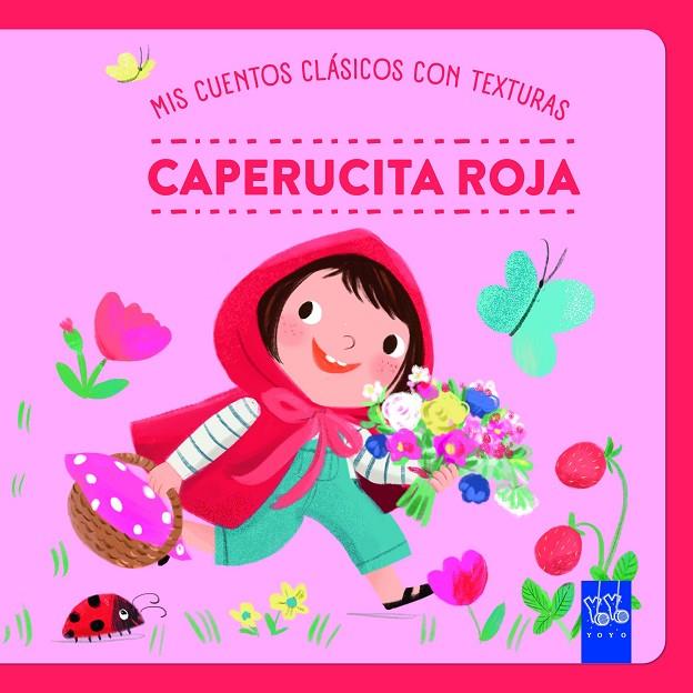 MIS CUENTOS CLÁSICOS CON TEXTURAS. CAPERUCITA ROJA | 9788408312475 | YOYO