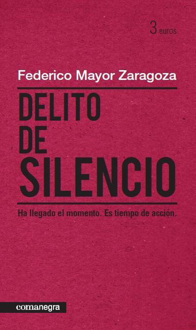 DELITO DE SILENCIO | 9788415097150 | MAYOR ZARAGOZA, FEDERICO