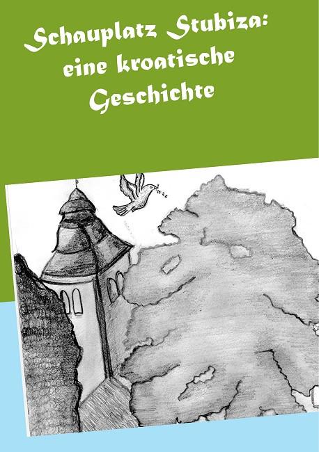 SCHAUPLATZ STUBIZA: EINE KROATISCHE GESCHICHTE | 9783751937177 | CEKOLJ, ZELJKO