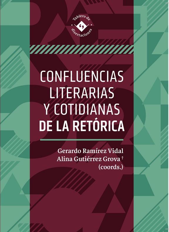 CONFLUENCIAS LITERARIAS Y COTIDIANAS DE LA RETORICA | 9786075476933 | RAMÍREZ VIDAL, GERARDO