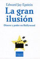 GRAN ILUSION : DINERO Y PODER EN HOLLYWOOD | 9788483103999 | JAY, EDWARD