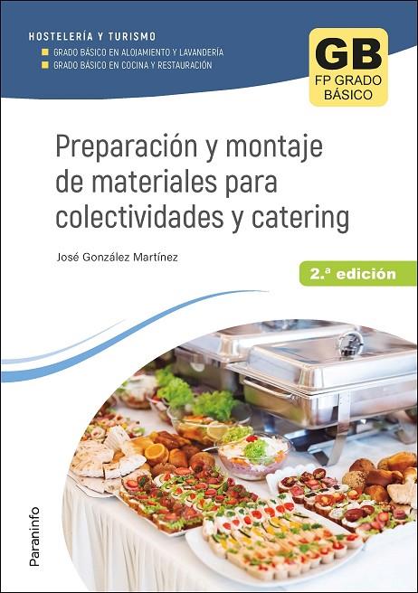 PREPARACION Y MONTAJE DE MATERIALES PARA COLECTIVIDADES Y CATERING 2ED | 9788428359528 | GONZÁLEZ MARTÍNEZ, JOSÉ