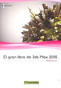 GRAN LIBRO DE 3DS MAX 2015, EL | 9788426721709 | , MEDIAACTIVE