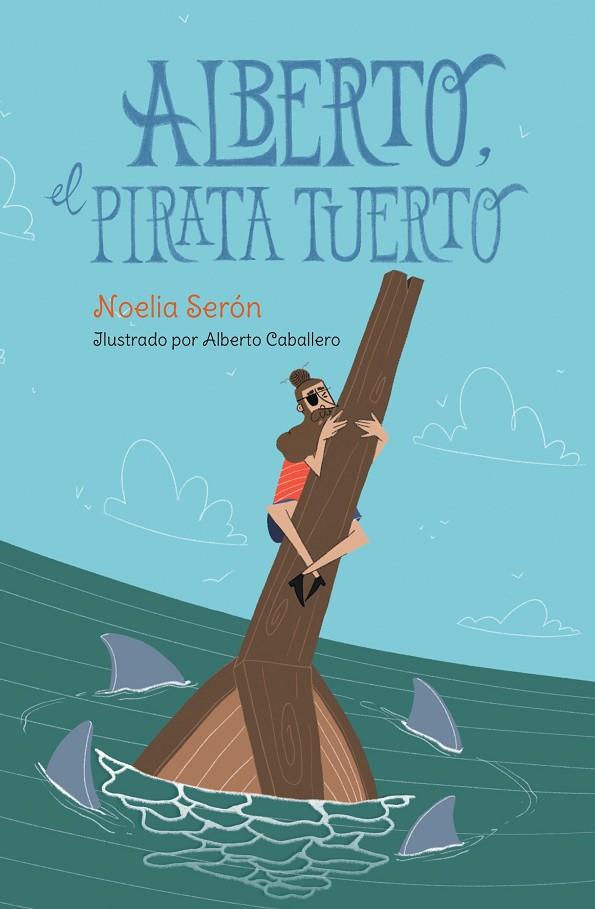 ALBERTO, EL PIRATA TUERTO | 9791387951559 | SERON GARCIA, NOELIA