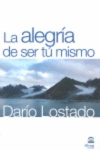 ALEGRÍA DE SER TÚ MISMO, LA | 9788498270495 | LOSTADO, DARÍO