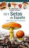 101 SETAS DE ESPAÑA QUE HAY QUE CONOCER | 9788418735080 | LLOBET, TONI / GRÀCIA I BARBA, ENRIC